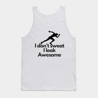 I don't sweat I leak awesome gym bodybuilding motivation Tank Top